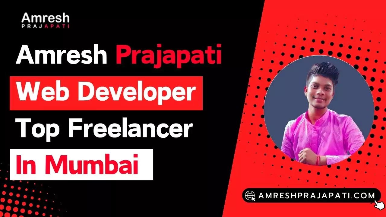 Amresh Prajapati Web Developer Top Freelancer in Mumbai
