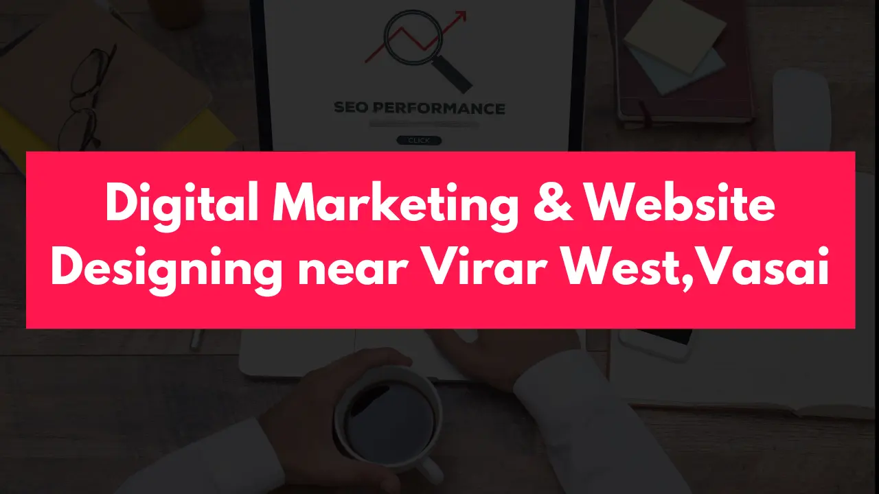 Digital Marketing & Website Designing near Virar West, Vasai